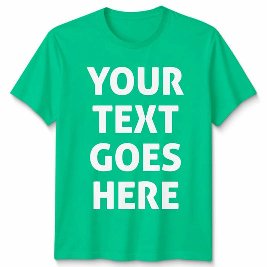 Custom Text Personalised Custom T-Shirt Your Text Design Mens Womens Tee