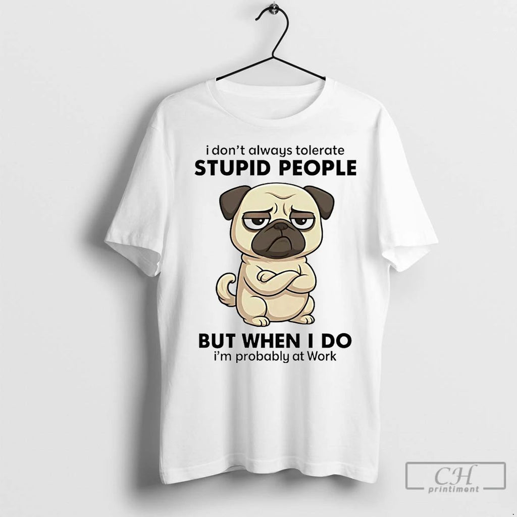 Premium Pug I Dont Always Tolerate People