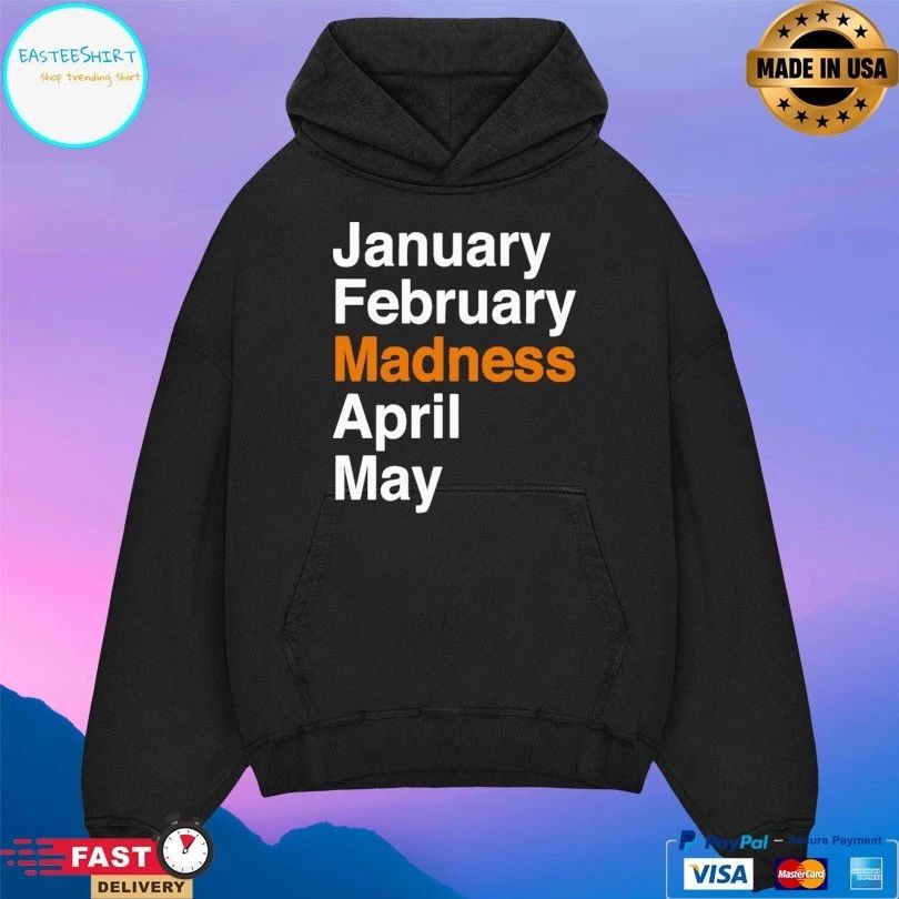 January February Madness April May T-shirt