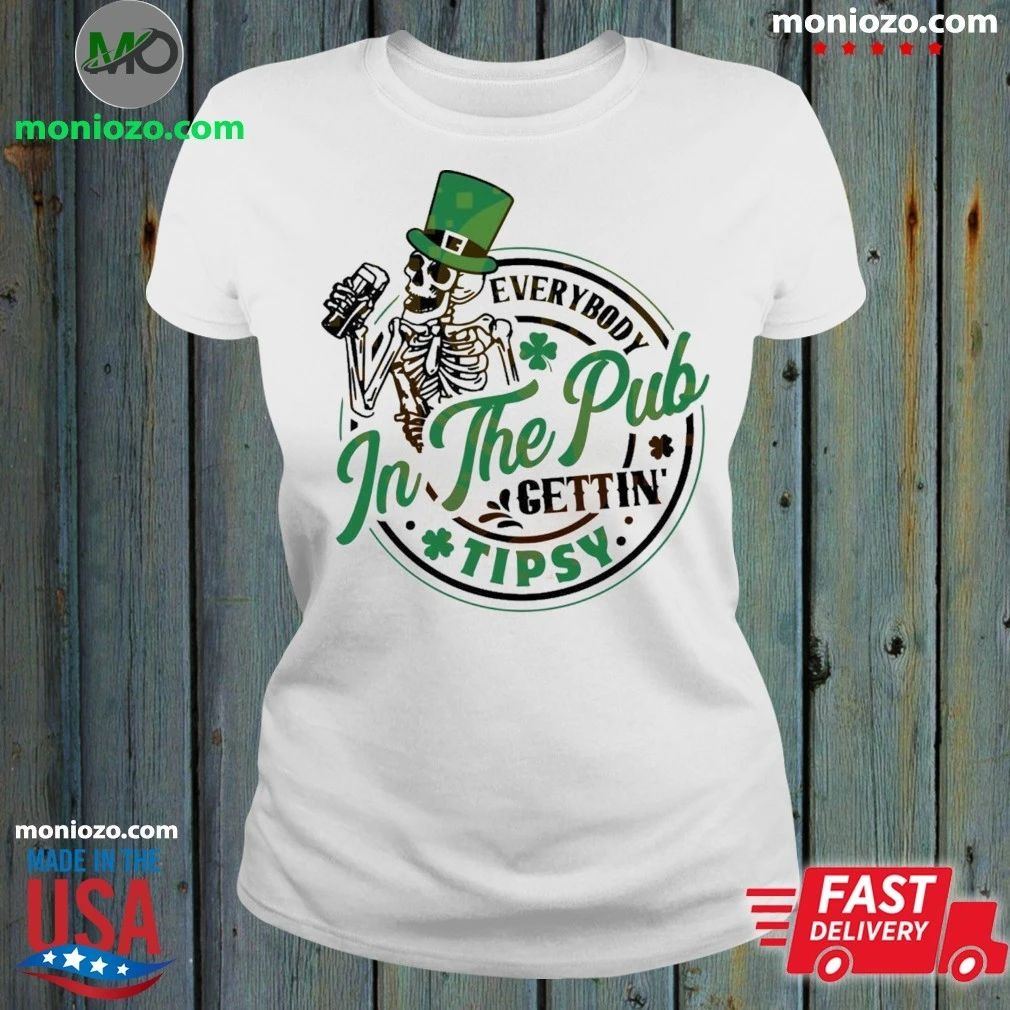 Everybody In The Pub Gettin Tipsy Shirt