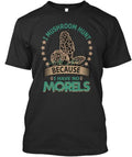 Magic Mushroom Hunt Morels Shrooms Funny Drugs T-Shirt Made in USA Size S to 5XL