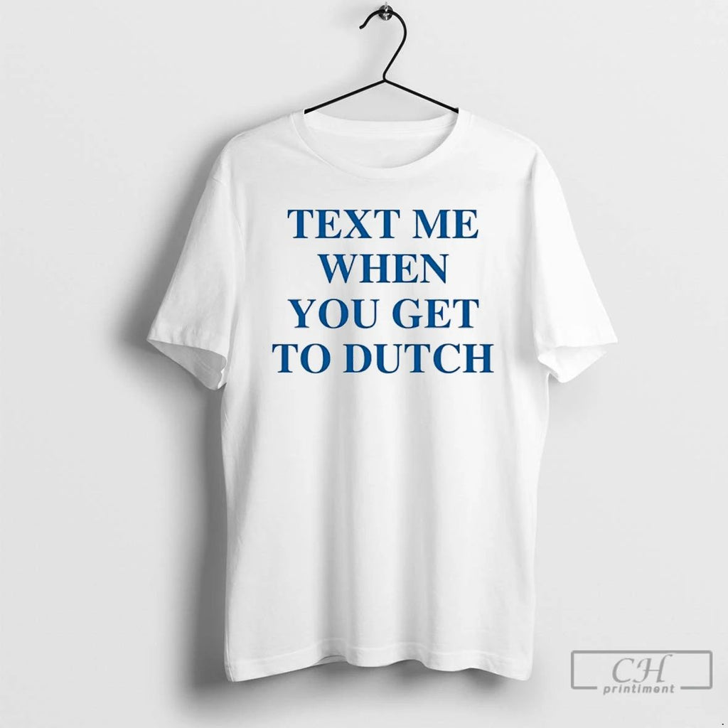 Premium Lonely Ghost X Dutch Bros Text Me When You Get To Dutch T Shirts