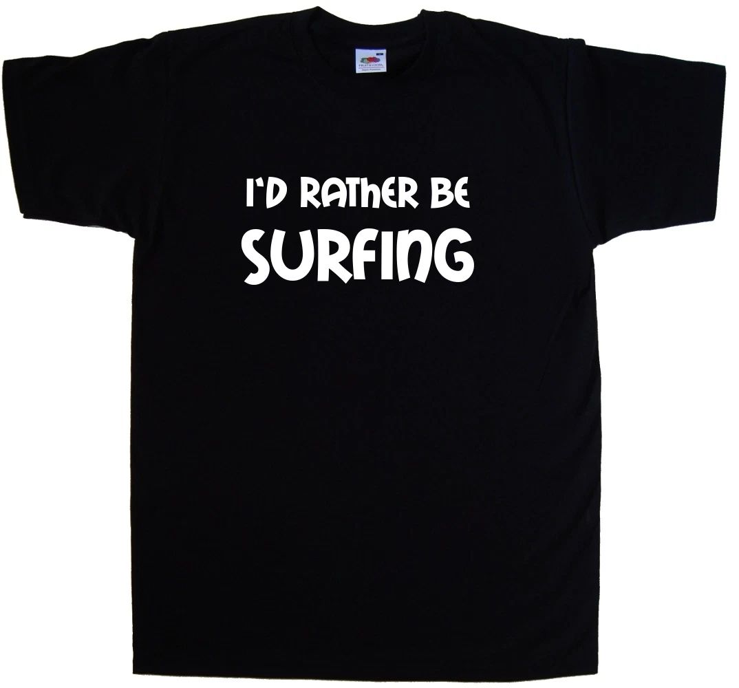 I'd Rather Be Surfing T-Shirt