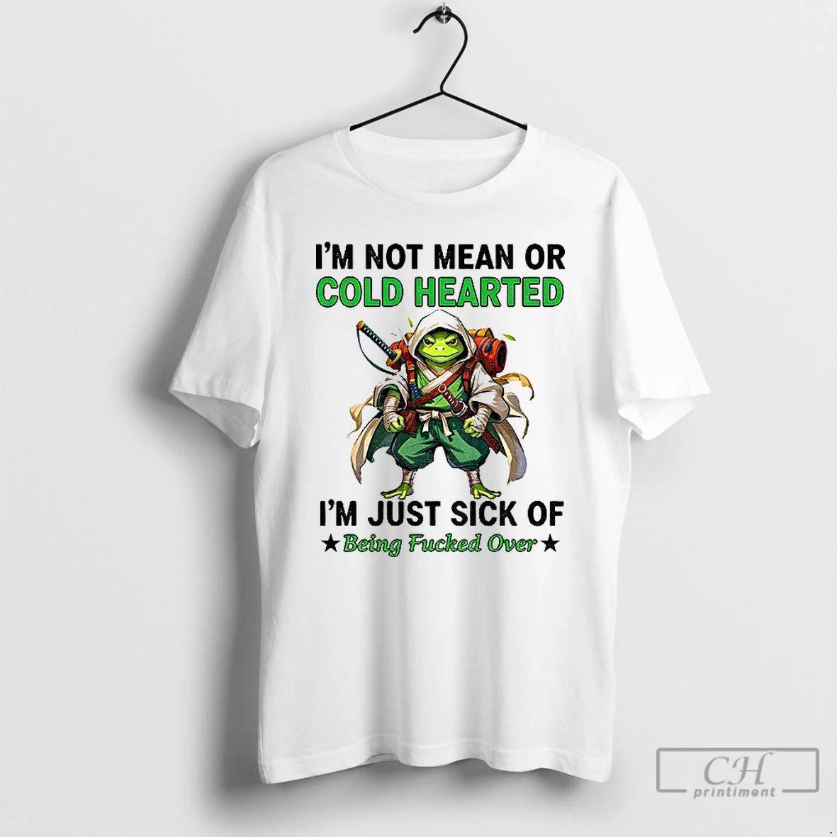 Classic Frog Im Not Mean Or Cold Hearted Im Just Sick Of Being Fucked Over