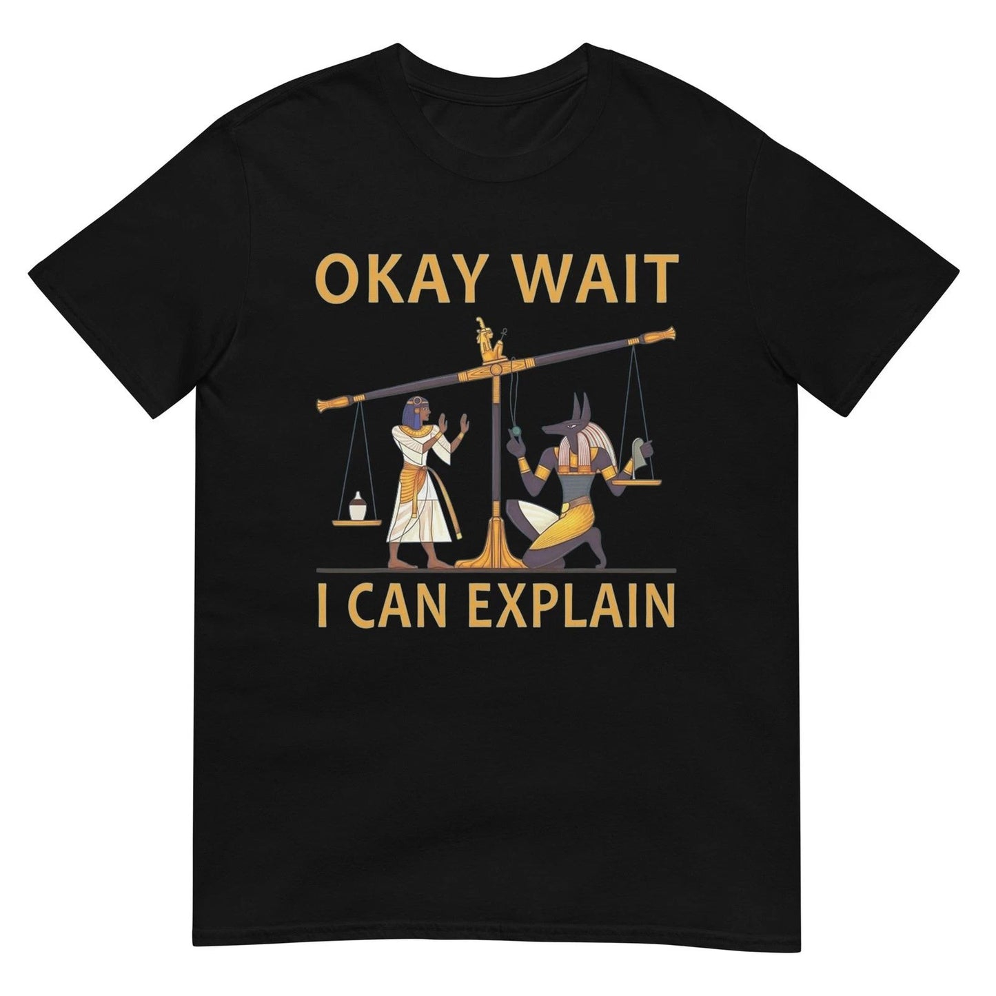 Okay Wait I Can Explain Ancient Egypt Humor Meme T-Shirt