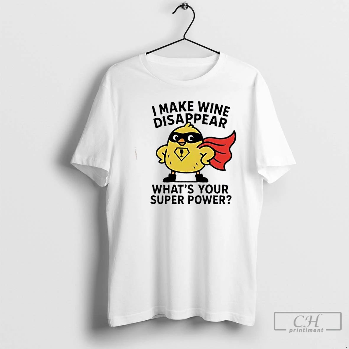 Classic I Make Wine Disappear Whats Your Super Power T Shirts
