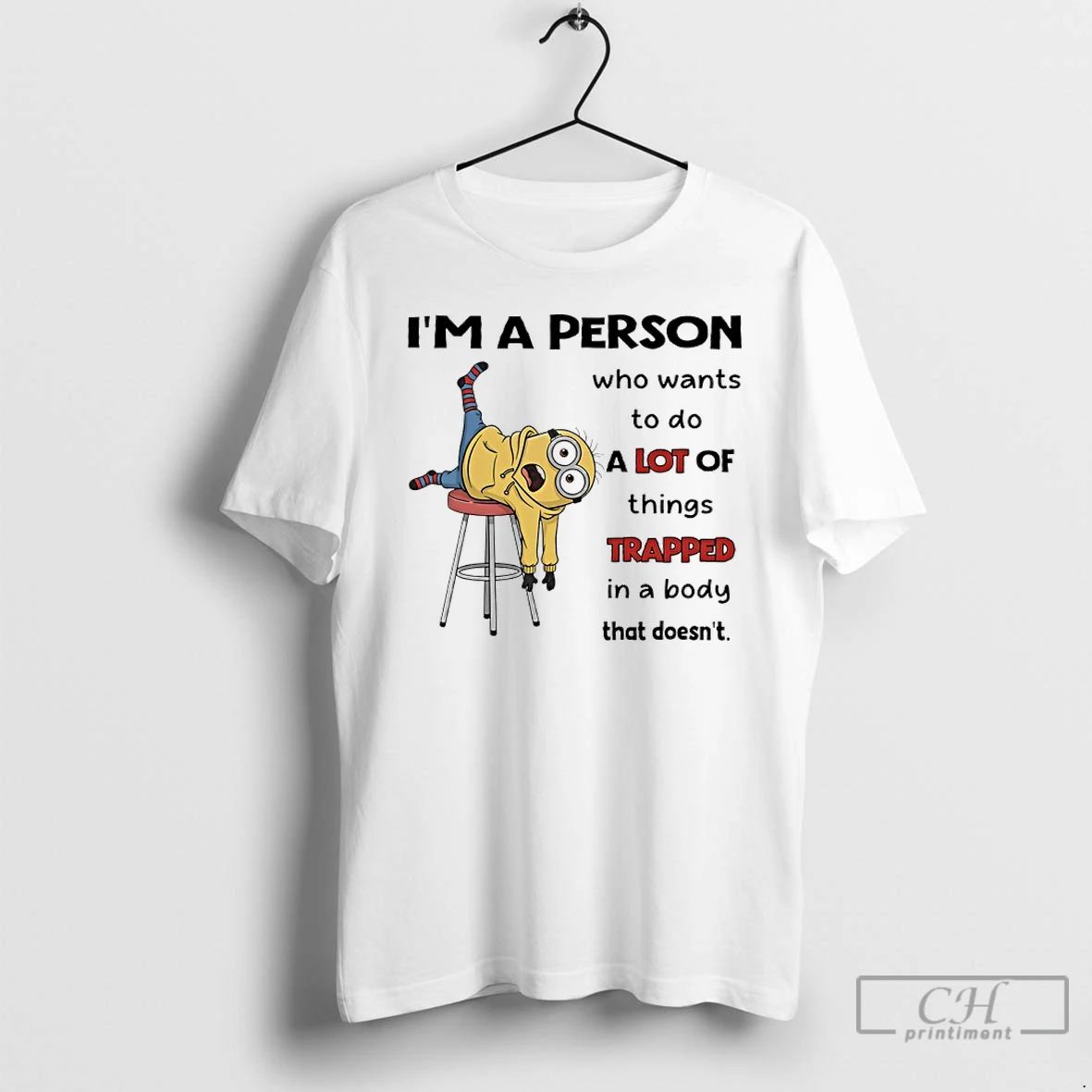 Premium Minions Im A Person Who Wants To Do A Lot Of Things Trapped In
