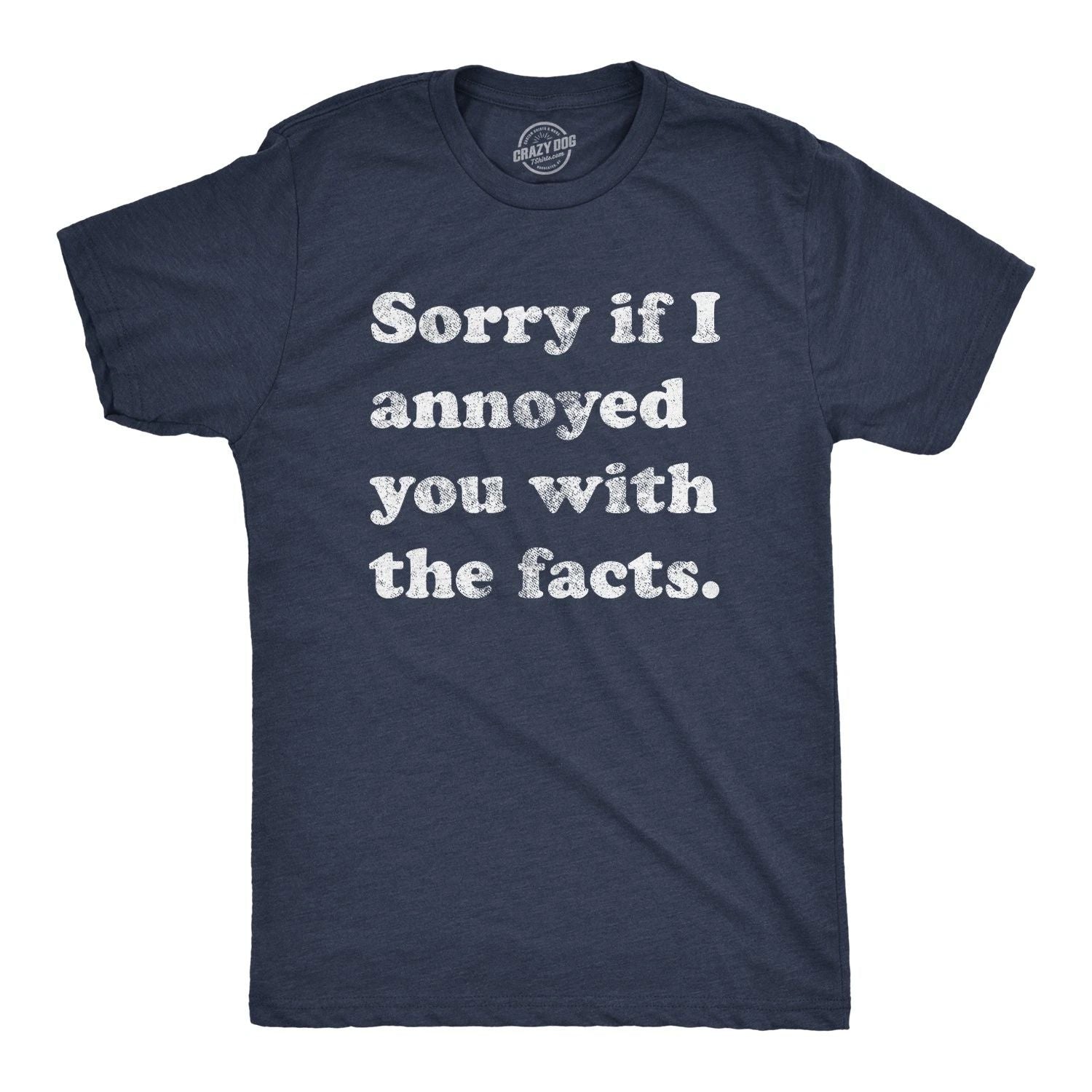 Mens Sorry If I Annoyed You With The Facts T Shirt Funny Know It All Novelty Tee