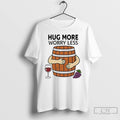 Classic Hug More Worry Less Wine Barrel T Shirts