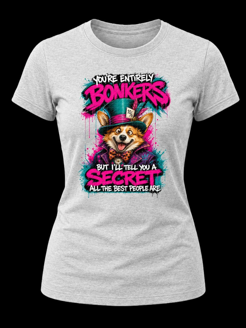 You’re Entirely Bonkers Corgi Shirt