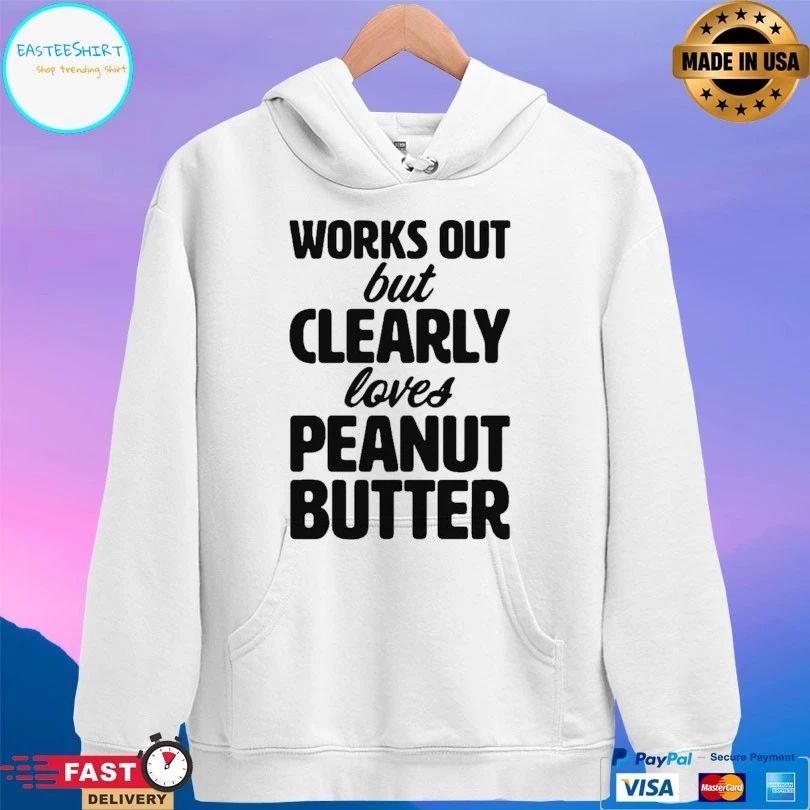 Works Out But Clearly Loves Peanut Butter T-shirt
