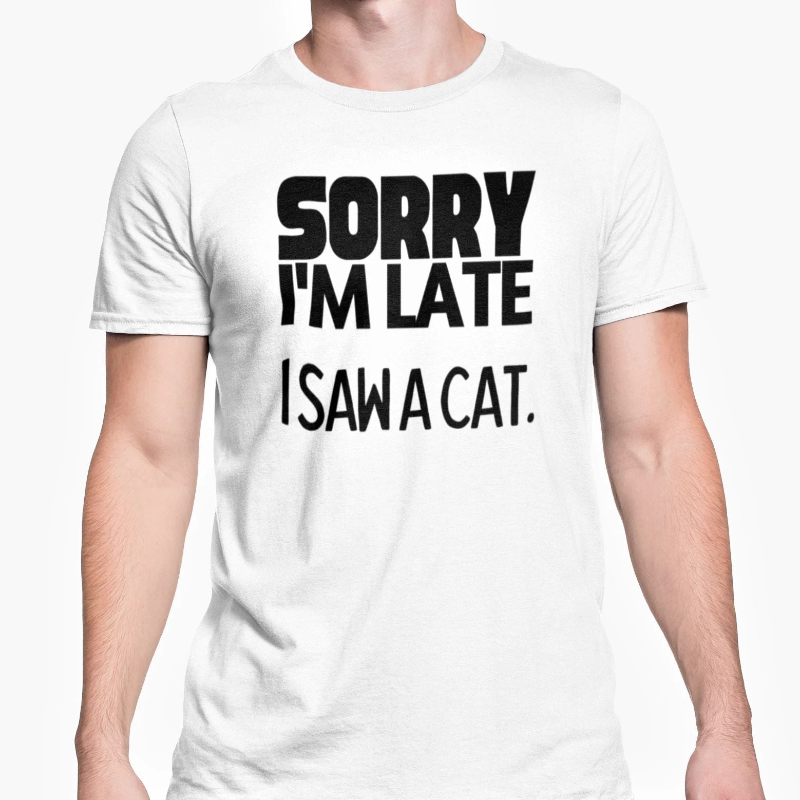 Cat Owner T Shirt Sorry I'm Late I Saw A Cat T Shirt Funny Cat Lover Unisex Tee