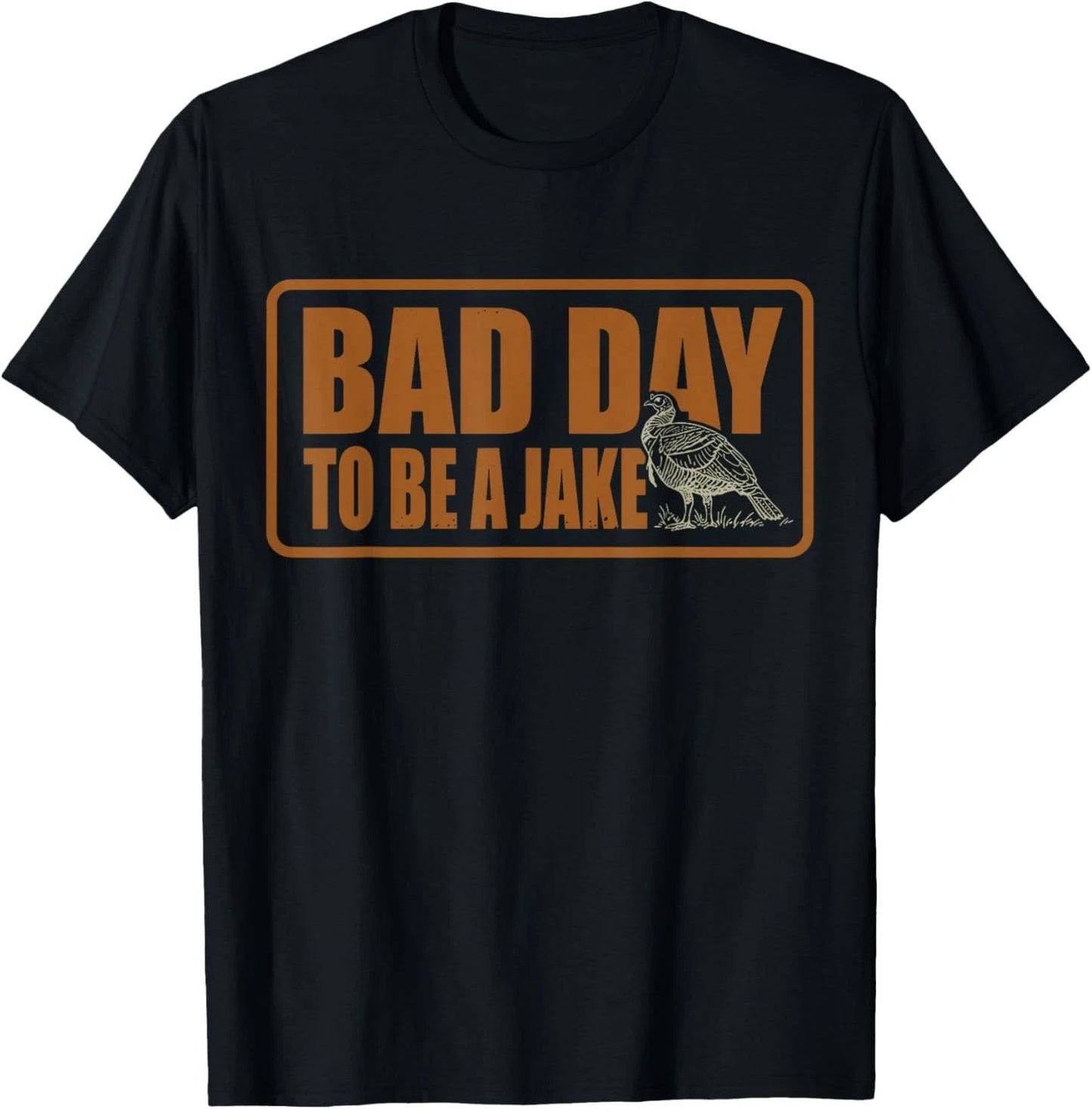 Bad Day to Be A Jake Funny Turkey Hunting Hunter T-Shirt