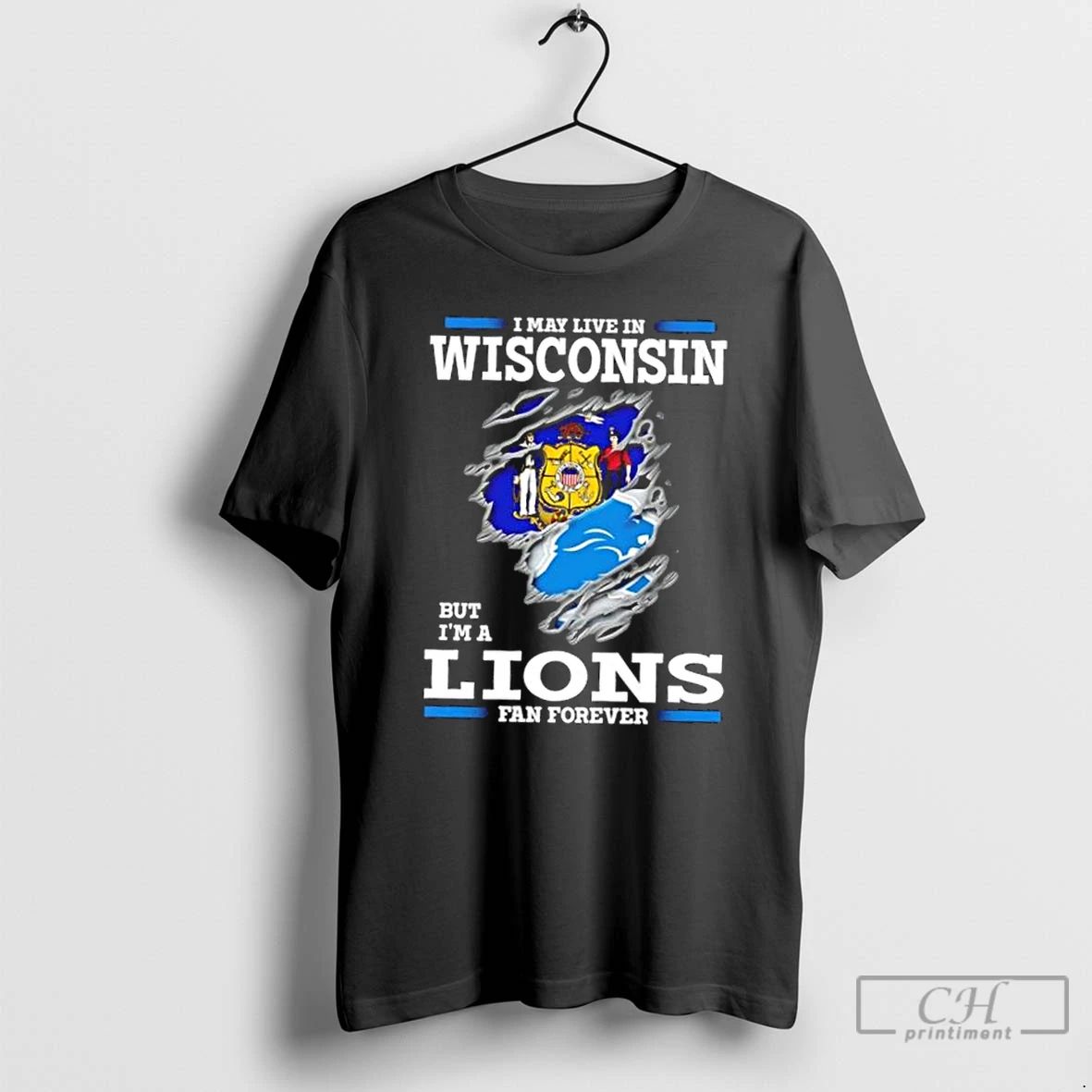 Classic I May Live In Wisconsin But Im A Lions Fan Forever T Shirts