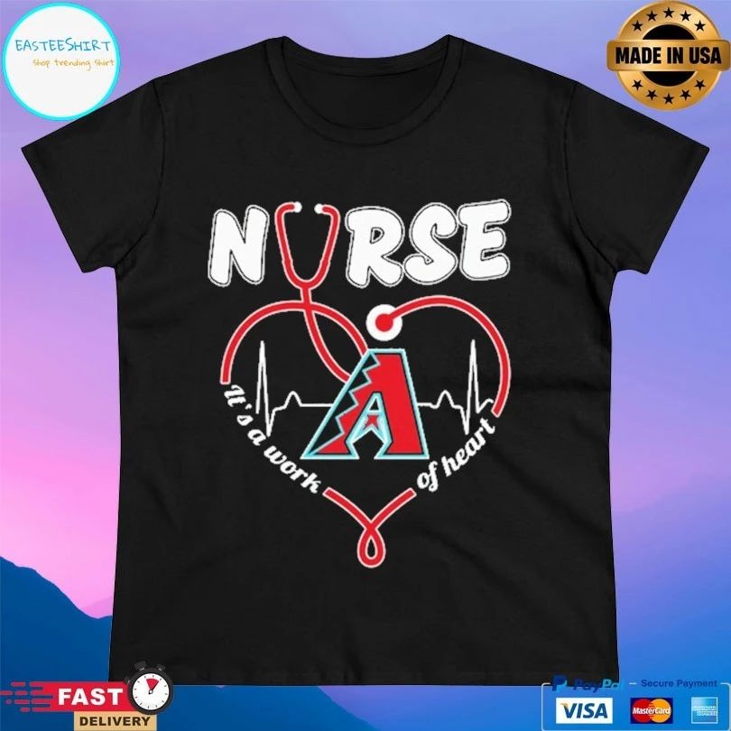 Arizona Diamondbacks Nurse It’s A Work Of Heart Stethoscope Shaped Heart T-shirt