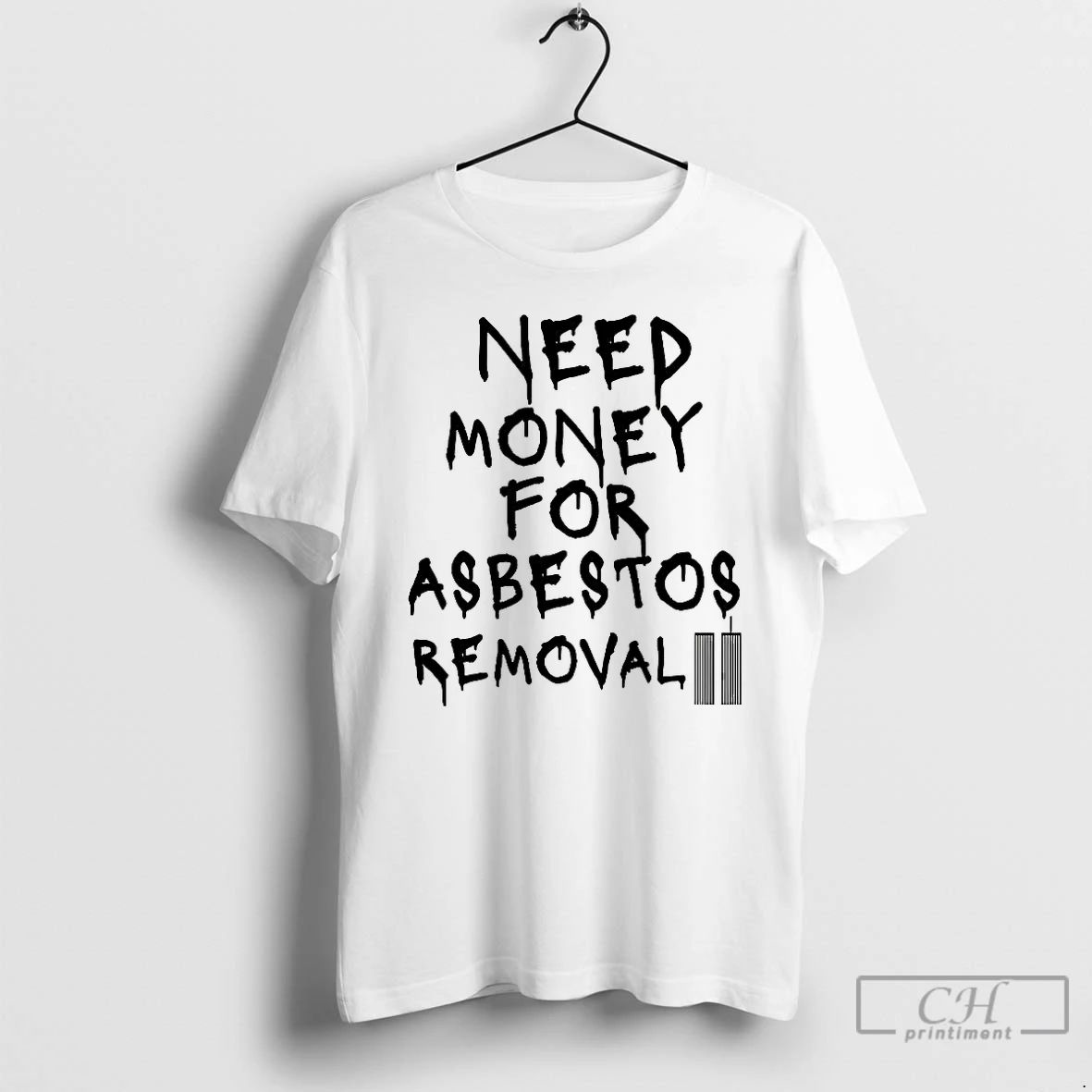 Premium Need Money For Asbestos Removal Meme T Shirts