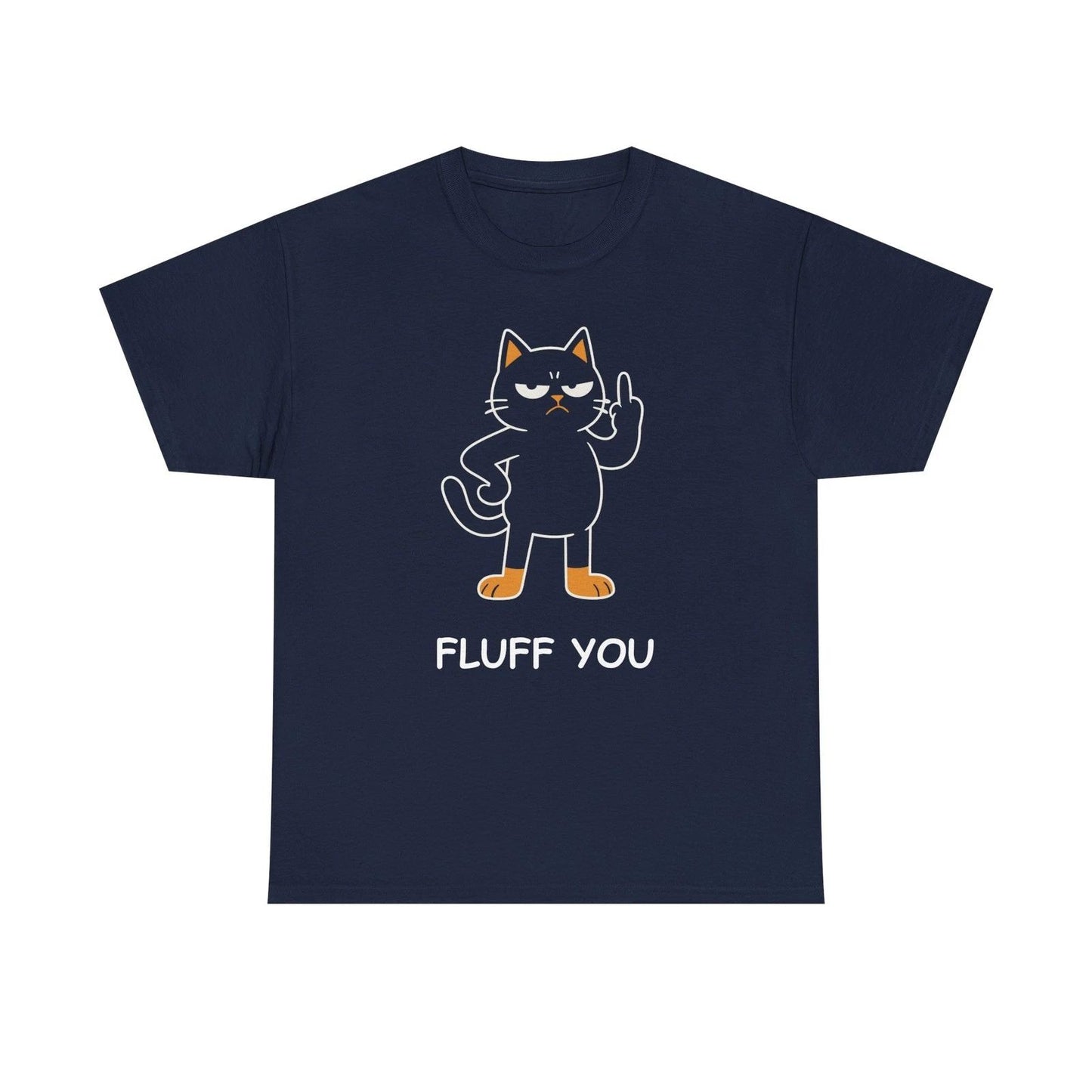 Funny Fluff You Cat T-Shirt - Cat Lover T-Shirt  - Funny Cat Humor Tee