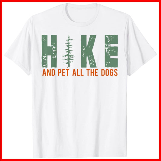Hike And Pet All The Dogs Funny Hiking Dog Lover White Cotton T-Shirt S-5XL