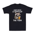 I May Have A Touch Of The 'Tism Funny Autistic Raccoon Autism Men's T-Shirt