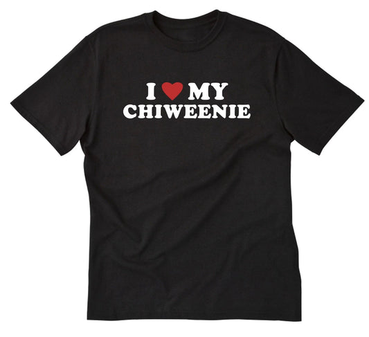 I Love My Chiweenie T-shirt Funny Dog Chihuahua Dachshund Puppy Dogs Pet Shirt