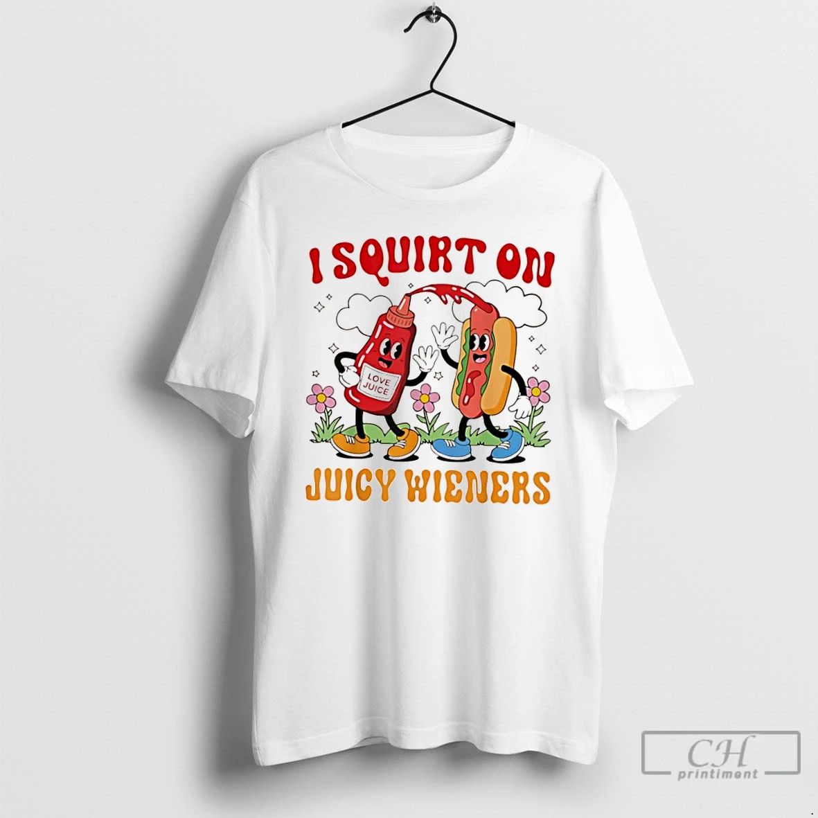 Classic I Squirt On Juicy Wieners Cartoon Love Juice And Hotdog Graphic T Shirts