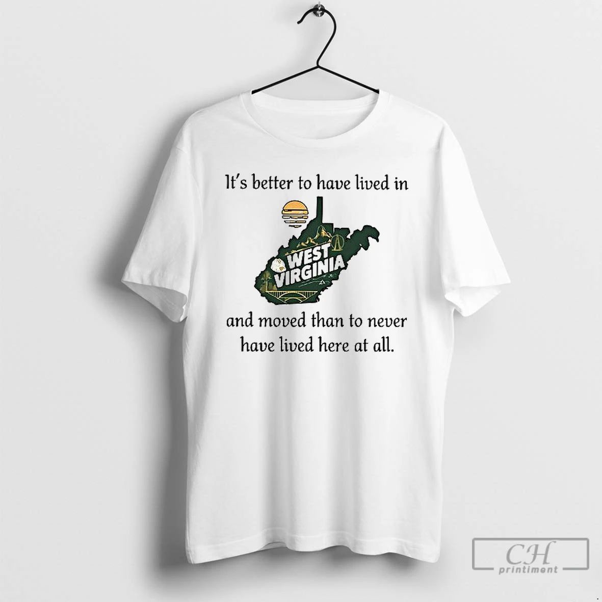 Premium West Virginia Its Better To Have Lived In And Moved Than To Never Have