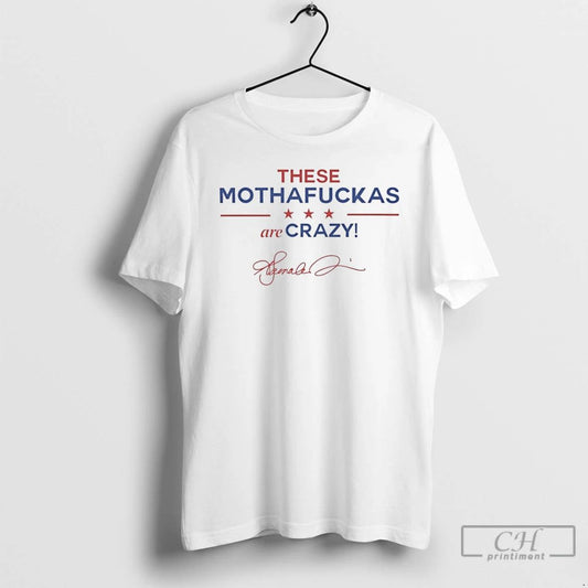 Premium These Mothafuckas Are Crazy T Shirts