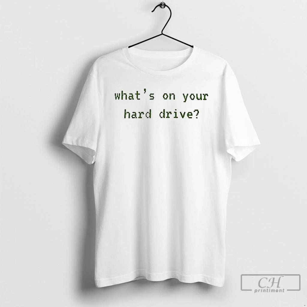 Premium Whats On Your Hard Drive T Shirts