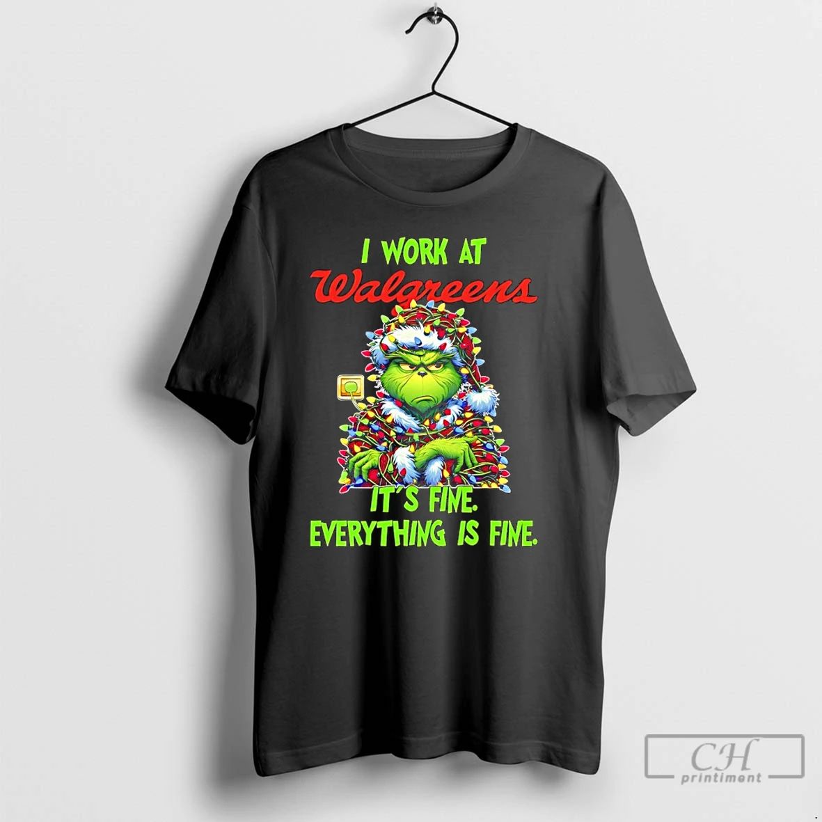 Classic Grinch Christmas Light I Work At Walgreens Its Fine Everything Is Fine T Shirts