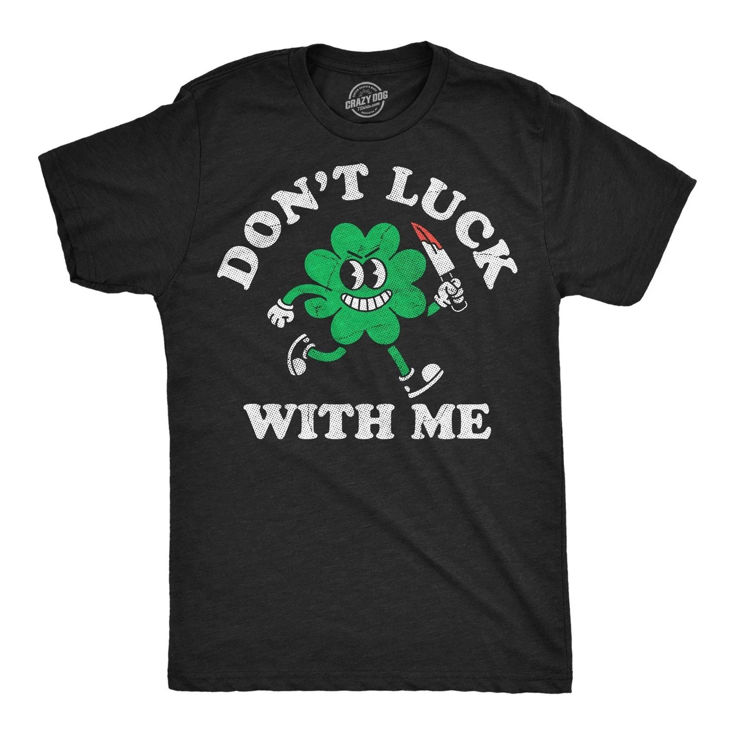 Mens Funny T Shirts Dont Luck With Me Sarcastic St Patricks Day Tee For Men