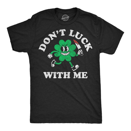 Mens Funny T Shirts Dont Luck With Me Sarcastic St Patricks Day Tee For Men