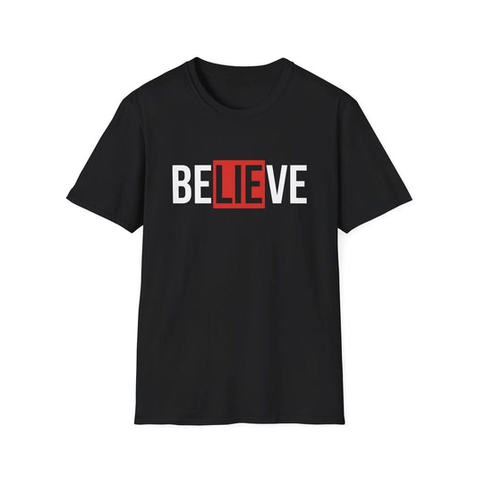 Do You Believe The Lie? statement tee T-Shirt | bold text, thought-provoking