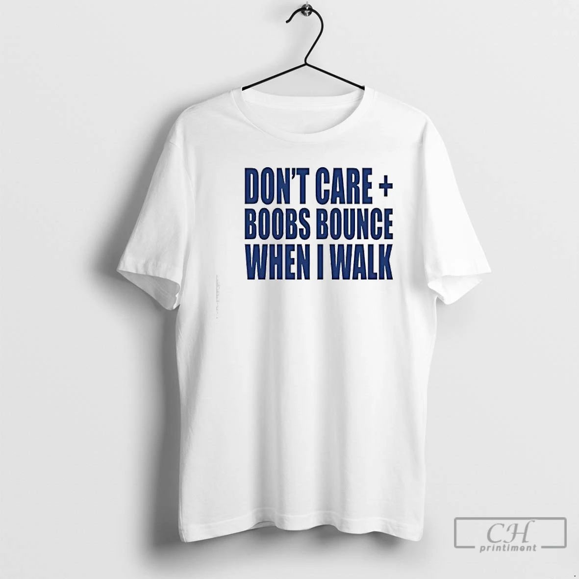 Premium Buy Dont Care Boobs Bounce When I Walk Quote T Shirts
