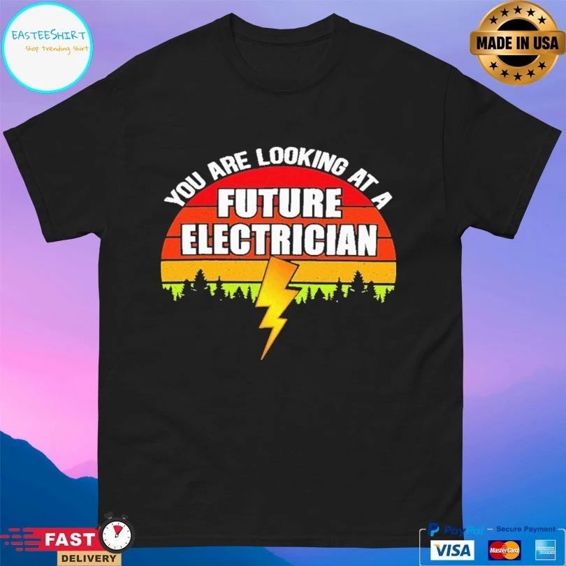 You Are Looking At A Future Electrician Vintage T-shirt