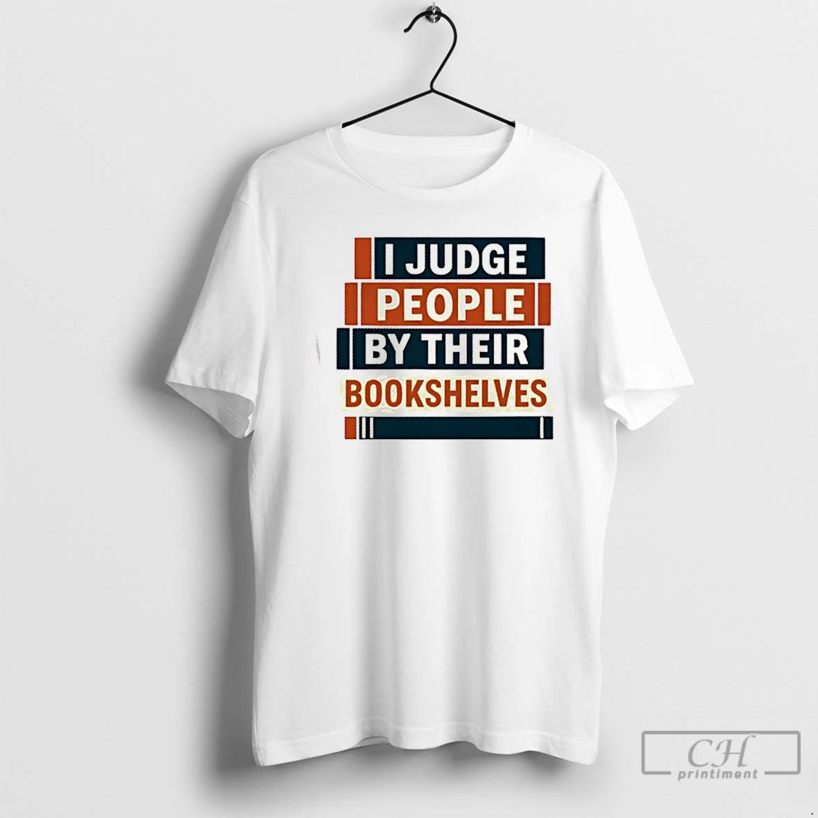 Classic I Judge People By Their Bookshelves T Shirts