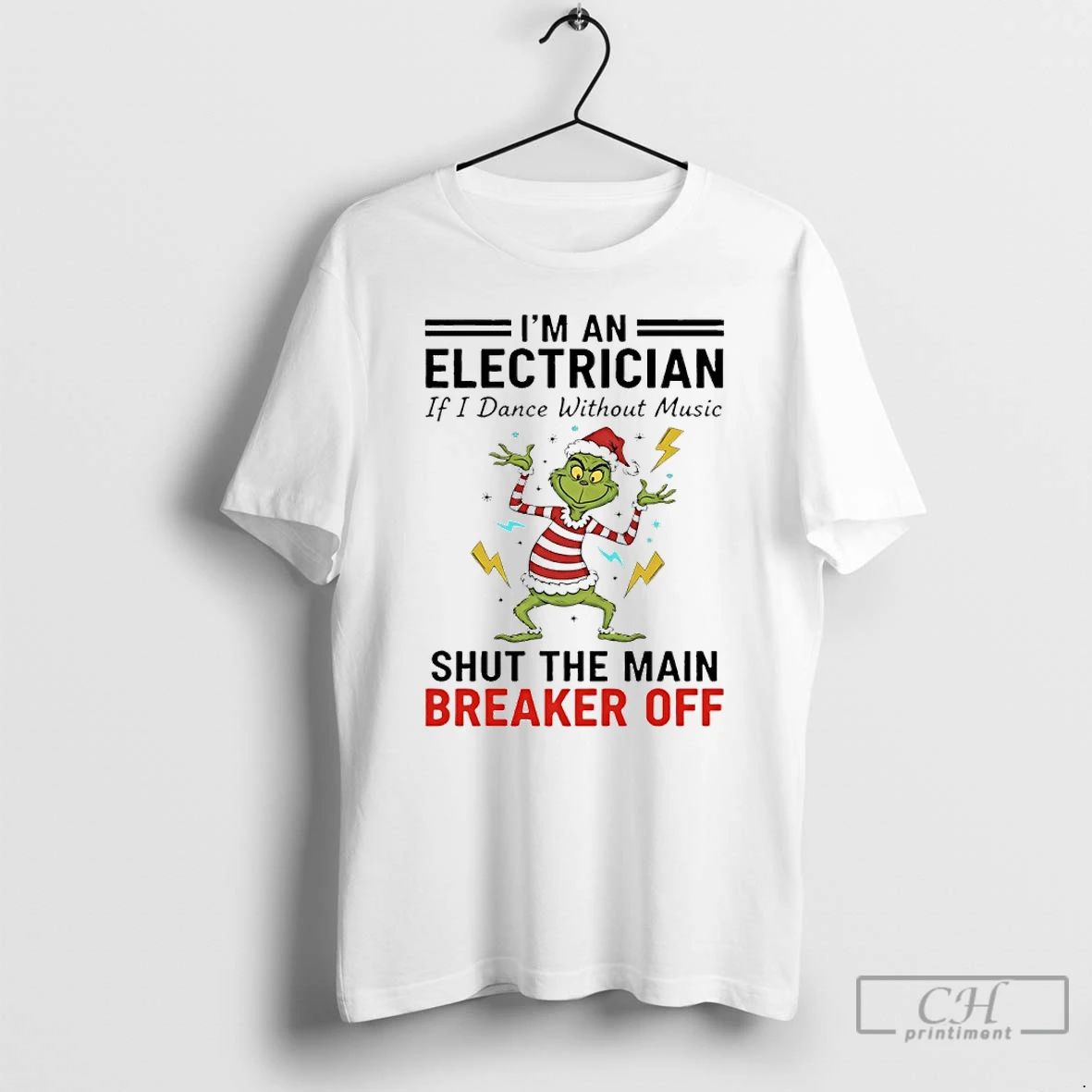 Premium Grinch Christmas 2025 Im An Electrician If I Dance Without Music Shut The Main