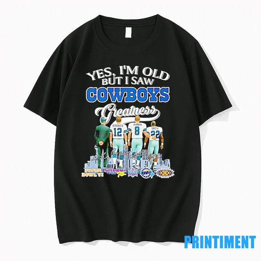 Roger Staubach Troy Aikman Emmitt Smith Yes Im Old But I Saw Cowboys Greatness Tshirts