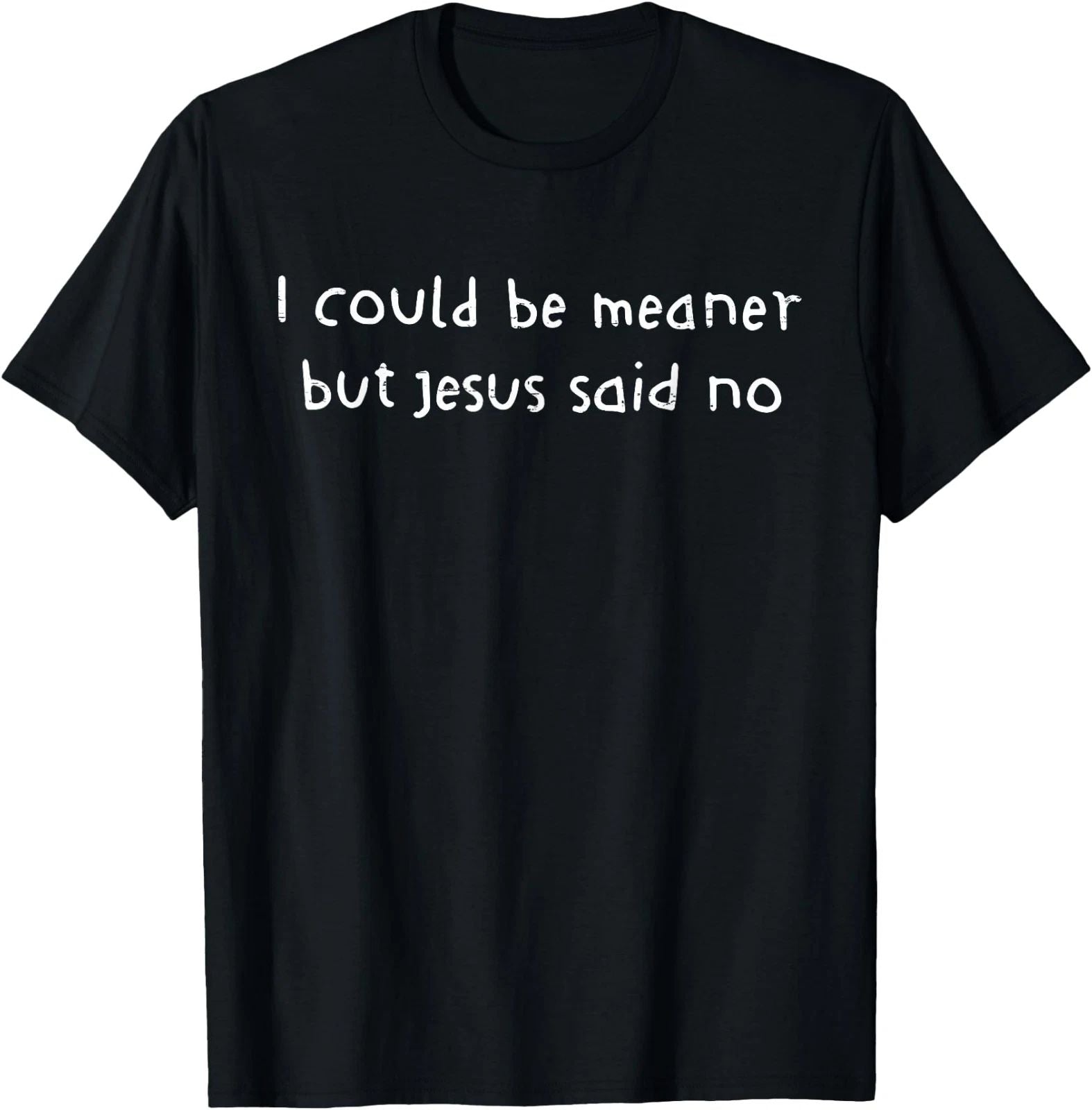 Funny Christian Shirt I Could Be Meaner But Jesus Said No Retro Tee Gift Idea