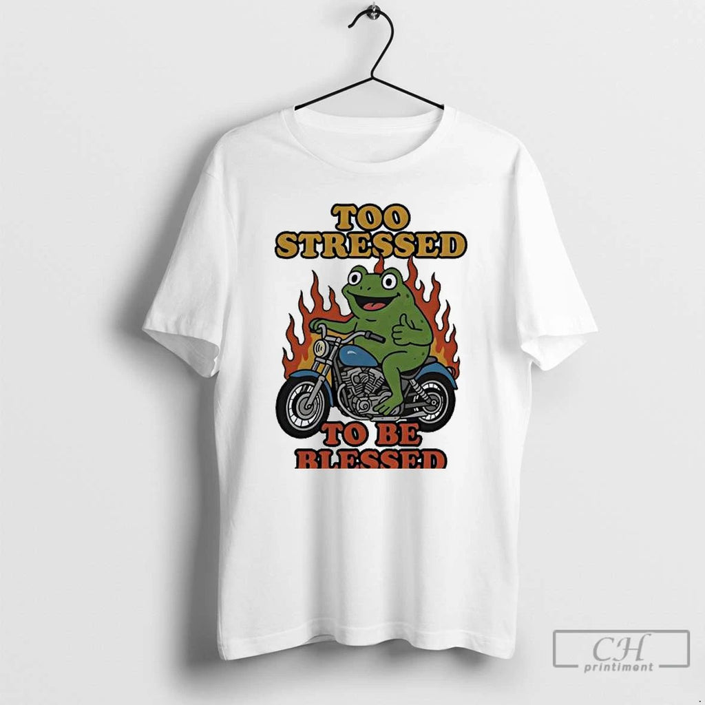 Premium Frog Too Stressed To Be Blessed T Shirts