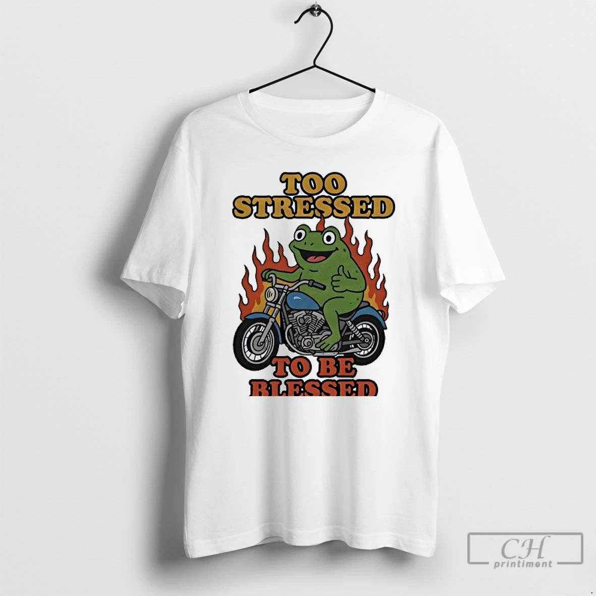 Premium Frog Too Stressed To Be Blessed T Shirts