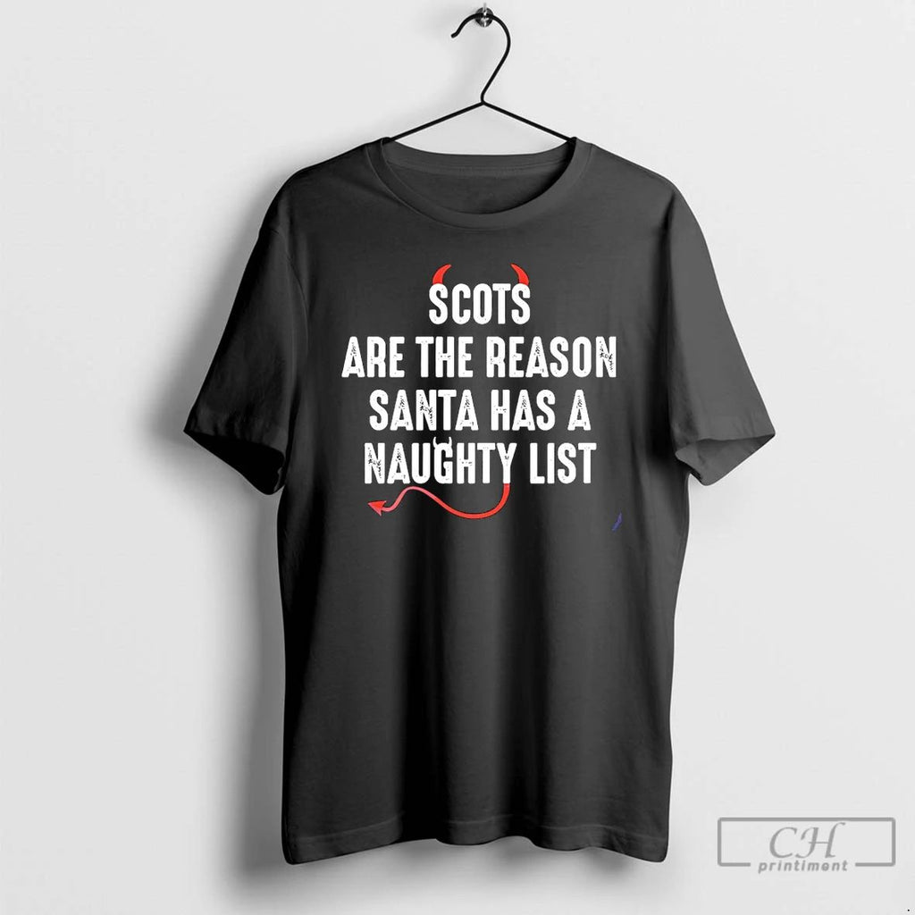 Classic Scots Are The Reason Santa Has A Naughty List T Shirts