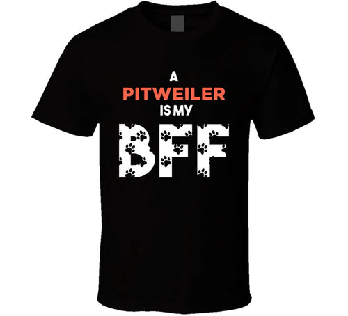 A Pitweiler Is My BFF Funny Dog Lover T Shirt