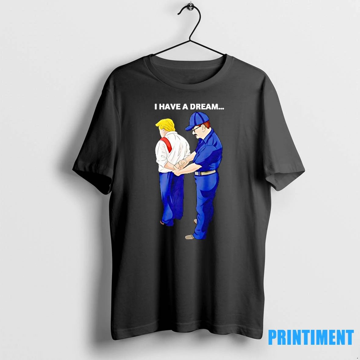 I Have A Dream Trump Is Arrested Tshirts Sweater