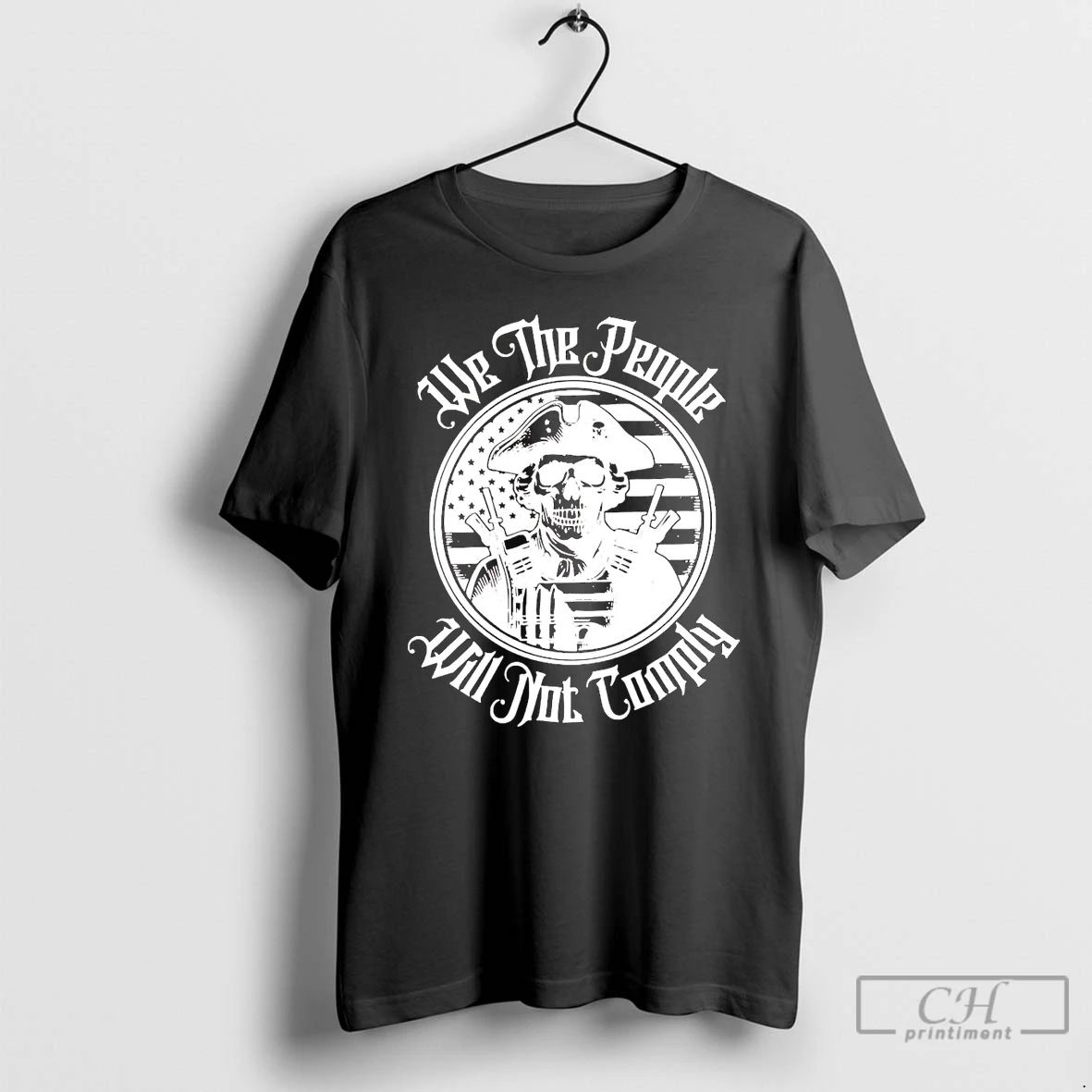 Classic We The People Will Not Comply Skull T Shirts
