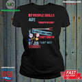 Original My People Skills Are Just Fine It’s My Tolerance T-Shirt