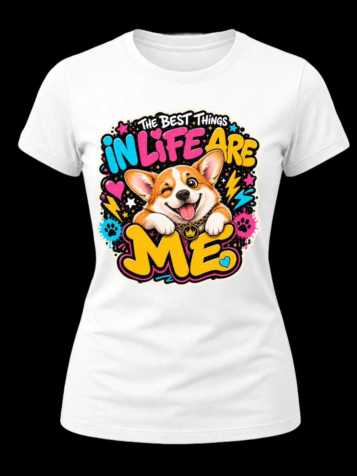 The Best Things in Life Are Me Corgi Shirt
