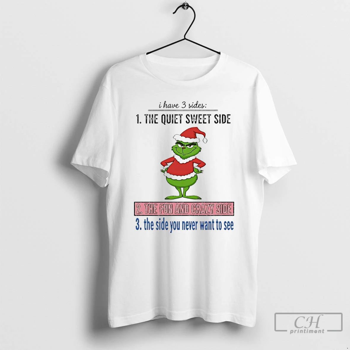 Premium Grinch Christmas I Have 3 Sideds The Quiet Sweet Side The Fun And Crazy