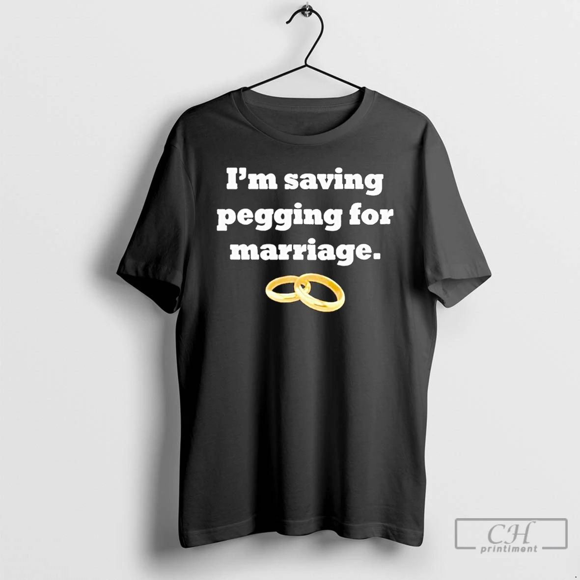 Classic Im Saving Pegging For Marriage T Shirts