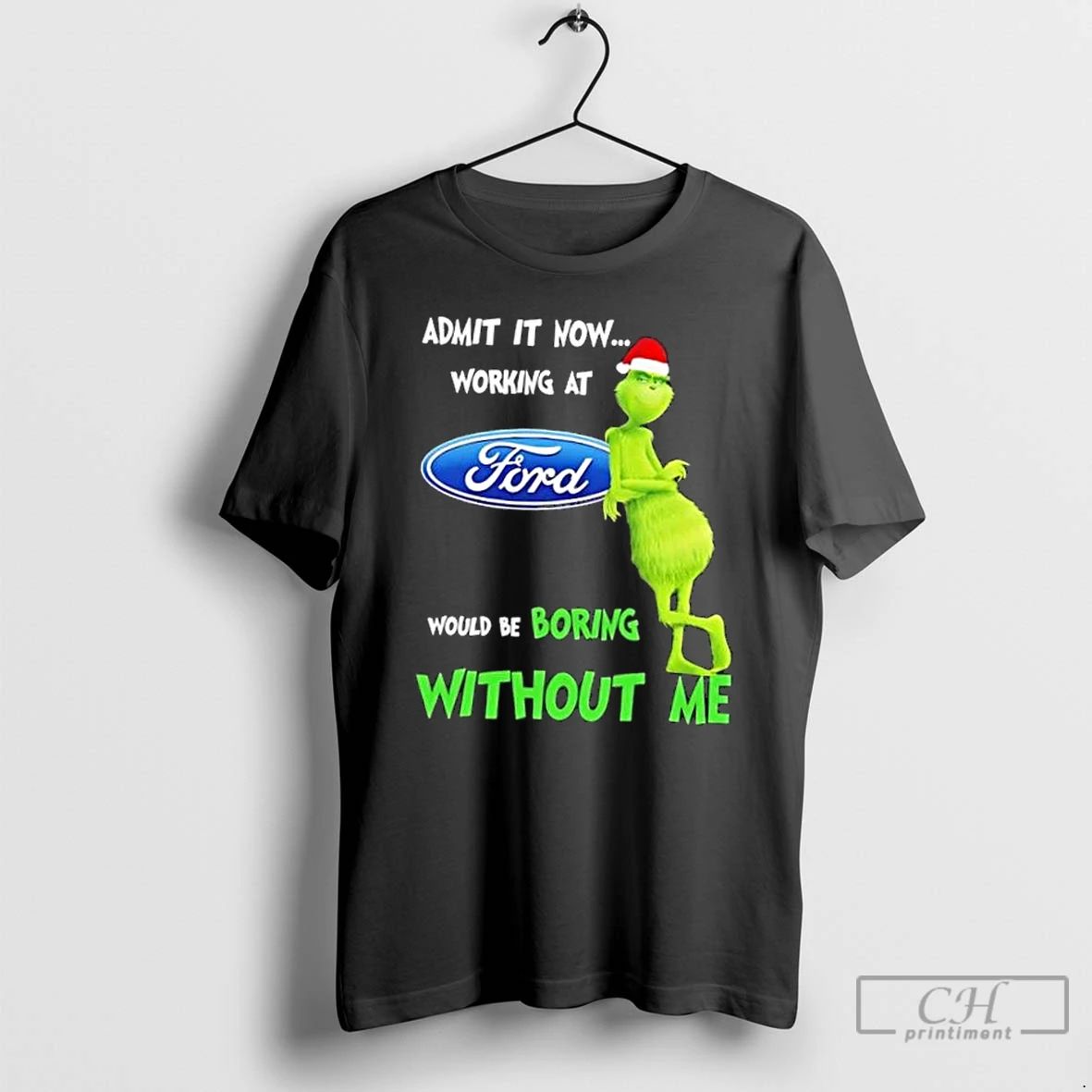 Classic Grinch Admit It Now Working At Ford Motor Would Be Boring Without Me Merry