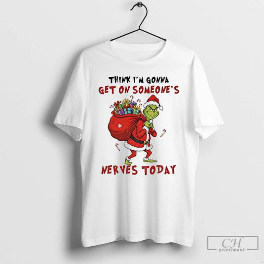 Premium Grinch Santa Hat Think Im Gonna Get On Someones Nerves Today Christmas T Shirts